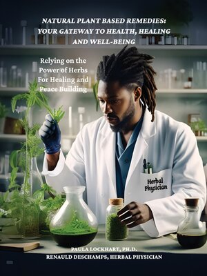cover image of Natural Plant-Based Remedies--Your Gateway to Health, Healing and Well-Being